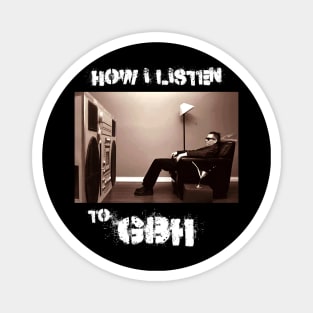 how i listen gbh Magnet